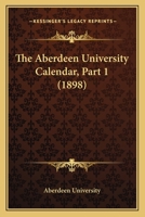 The Aberdeen University Calendar, Part 1 1165080214 Book Cover