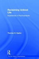 Reclaiming unlived life : experiences in psychoanalysis 1138956015 Book Cover