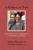 Kidney or Two : My Journey Through Kidney Disease: Transplant to Dialysis and Back 1957351829 Book Cover