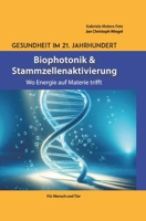 Gesundheit im 21. Jahrhundert: Biophotonik und Stammzellenaktivierung: Wo Energie auf Materie trifft 3384161734 Book Cover
