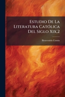 Estudio De La Literatura Católica Del Siglo Xix,2 1246368889 Book Cover
