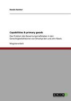 Capabilities & primary goods: Das Problem des Bewertungsma�stabes in den Gerechtigkeitstheorien von Amartya Sen und John Rawls 3640821351 Book Cover