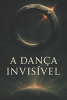 A dança invisível (Portuguese Edition) B0FQ558N6M Book Cover