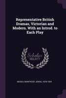 Representative British Dramas, Victorian And Modern 1419176080 Book Cover