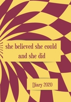 SHE BELIEVED SHE COULD AND SHE DID: SELF BELIEF 2020 diary, journal for women journal for girls with ambition, happiness, vision and drive 1674567103 Book Cover