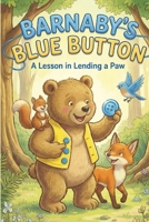 Barnaby Bear’s Big Blue Button: A Children's Picture Book About Friendship, Problem Solving, and Teamwork (Ages 3-7) B0GZVH4KLY Book Cover