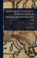AdalÃ(c)kok a Thököly- Ã s RàkÃ3czi-Kor IrodalomtörtÃ(c)netÃ(c)hez (Hungarian Edition) 1023715570 Book Cover