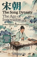 The Song Dynasty: The Age of Innovation (Dynasties of Ancient China) 1959043978 Book Cover
