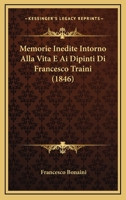 Memorie Inedite Intorno Alla Vita E Ai Dipinti Di Francesco Traini (1846) 1167515935 Book Cover