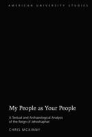 My People as Your People: A Textual and Archaeological Analysis of the Reign of Jehoshaphat 1433130769 Book Cover