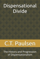 Dispensational Divide: The History and Progression of Dispensationalism B0GY1CSZ9H Book Cover