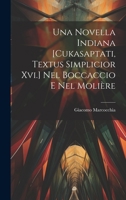 Una Novella Indiana [Cukasaptati, Textus Simplicior Xvi.] Nel Boccaccio E Nel Molière 1021137650 Book Cover