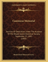 Canonicus Memorial: Services Of Dedication, Under The Auspices Of The Rhode Island Historical Society, September 21, 1883 (1883) 1104045273 Book Cover