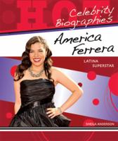 America Ferrera: Latina Superstar (Hot Celebrity Biographies) 0766036251 Book Cover