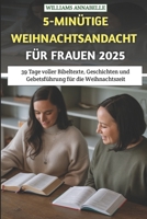 5-minütige Weihnachtsandacht für Frauen 2025: 39 Tage voller Bibeltexte, Geschichten und Gebetsführung für die Weihnachtszeit B0FVDKQLYQ Book Cover
