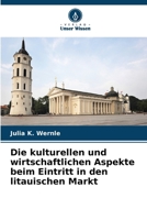 Die kulturellen und wirtschaftlichen Aspekte beim Eintritt in den litauischen Markt (German Edition) 6209743927 Book Cover