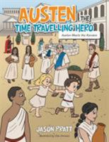 Austen the Time Travelling Hero: Austen Meets the Romans 1546289941 Book Cover