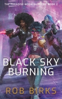 Black Sky Burning (The Paradise Moon Duology) 1738481220 Book Cover