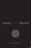 Jihad and Death: The Global Appeal of Islamic State 0190843632 Book Cover