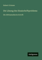 Die Lösung des Sinaischriftproblems: Die Altthamudische Schrift (German Edition) 3563166919 Book Cover