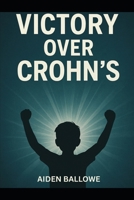 Victory Over Crohn's B0FKML55YZ Book Cover