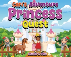 Cari's Adventure Princess Quest 3910810098 Book Cover