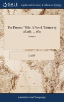 The parsons' wife. A novel. Written by a lady. ... Volume 1 of 2 117065021X Book Cover