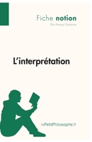 L'interprétation (Fiche notion): LePetitPhilosophe.fr - Comprendre la philosophie 2806244250 Book Cover