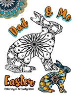 Dad & Me Easter Coloring and Activity Book: 8.5x11 Activity Fun Pages Featuring Egg Mandalas, Word Searches, Crosswords, and so much more for Dad and Kids B08W6P2N32 Book Cover