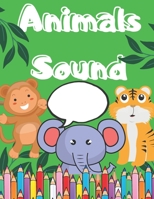 Animals Sound: Coloring Book For Children 2-4 Age Big Picture of Animals And Simple Sound/ Great Fun B08YQR83D3 Book Cover