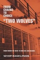 From Chains to Choice "Two Wolves": From who we were to who we can become B0H85YY39S Book Cover