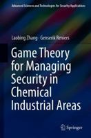 Game Theory for Managing Security in Chemical Industrial Areas 3319926179 Book Cover