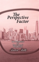 The Perspective Factor: Our Perspective vs. Our Creator's Perspective 1098057449 Book Cover