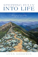 Stepping Fully into Life: The Journey of Rediscovering Your True Nature 1665760400 Book Cover