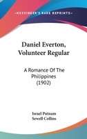 Daniel Everton, Volunteer-Regular: A Romance of the Philippines 1022041339 Book Cover
