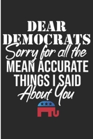 Dear Democrats Sorry For All The Mean Accurate Things I Said About You: Funny Republican Party Blank Lined Note Book 1692696254 Book Cover