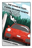 The Charlie Files: A Bird-Brained Scheme 1956380523 Book Cover