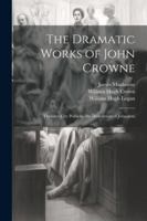 The Dramatic Works of John Crowne: Thyestes. City Politicks. the Destruction of Jerusalem 1020707305 Book Cover
