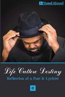 Life Culture Destiny: Reflections of a Poet and Lyricist 1542871670 Book Cover