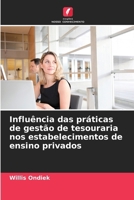 Influência das práticas de gestão de tesouraria nos estabelecimentos de ensino privados (Portuguese Edition) 620761416X Book Cover