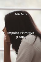 Impulso Primitivo (LGBT) (Spanish Edition) B0CN4TX58W Book Cover