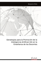 Estrategias para la Promoción de la Inteligencia Artificial (IA) en la Enseñanza de los Docentes (Spanish Edition) 9999332005 Book Cover