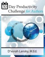 30-Day Productivity Challenge for Authors: Become More Productive in 5 Minutes a Day 0996743111 Book Cover