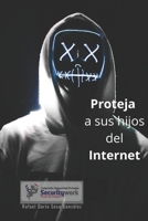 Manual Proteja a sus hijos del Internet: :Es vital que cuidemos del Internet a nuestros hijos B0C2S1M9HY Book Cover