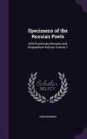 Specimens Of The Russian Poets: With Preliminary Remarks And Biographical Notices; Volume 1 1145431402 Book Cover