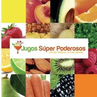 Jugos S�per Poderosos: Formulas deliciosas de frutas naturales! 1518893821 Book Cover