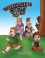 The Lunch Money Heist B09HFVCK5Q Book Cover