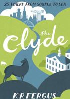 The Clyde: 25 Walks from Source to Sea 1907025359 Book Cover