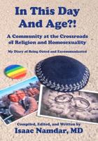 In This Day and Age?!: A Community at the Crossroads of Religion and Homosexuality 1453749217 Book Cover