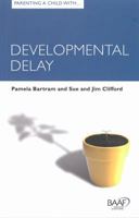 Parenting a Child with Developmental Delay (Baaf) 1907585702 Book Cover